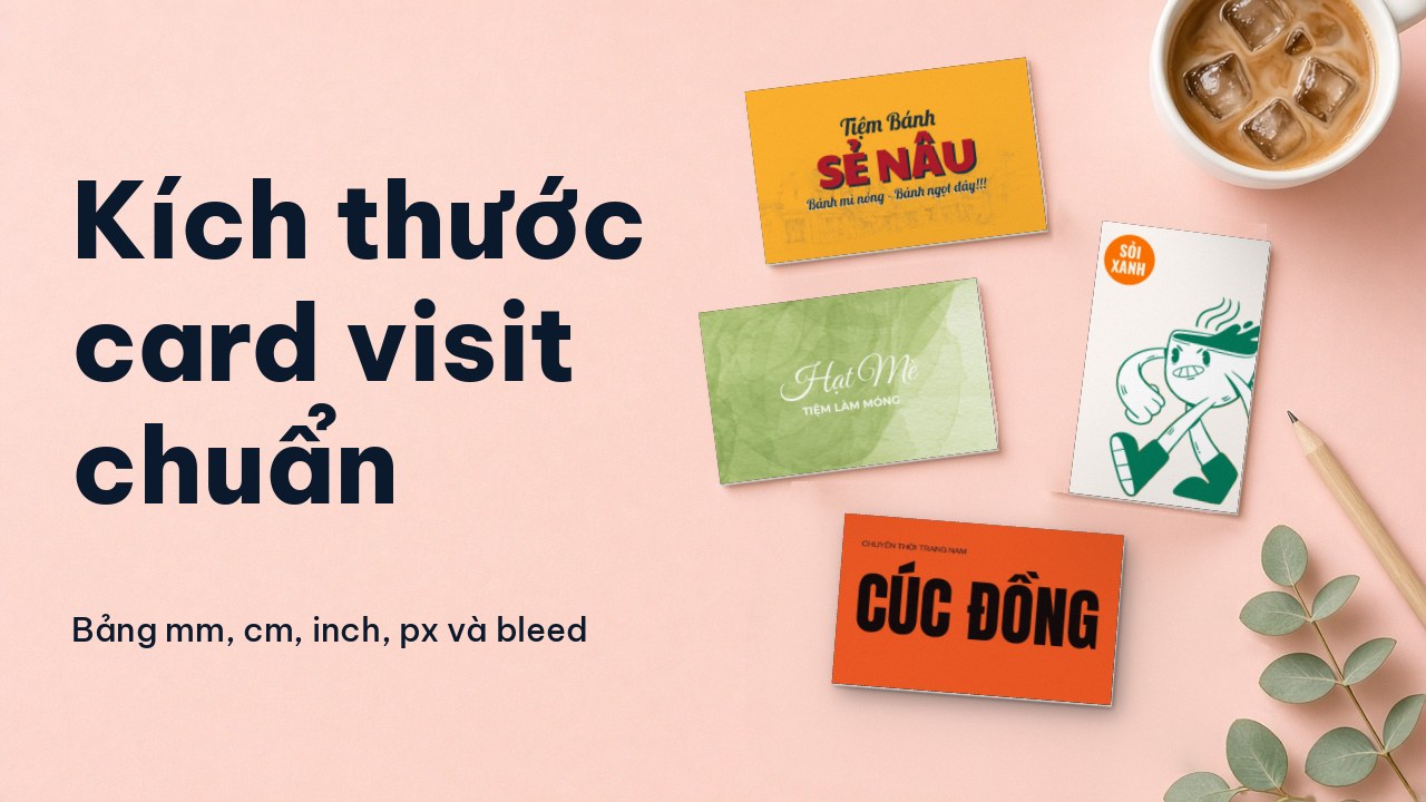 Kích thước card visit chuẩn là bao nhiêu? Bảng mm, cm, inch, px và bleed